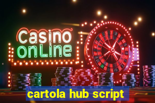 cartola hub script